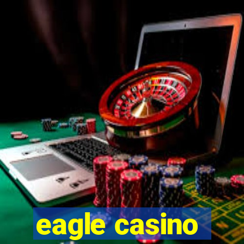 eagle casino