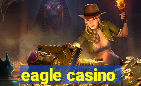 eagle casino