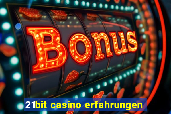 21bit casino erfahrungen