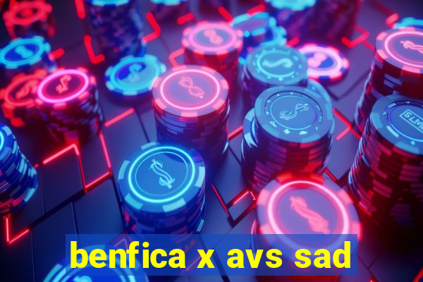 benfica x avs sad