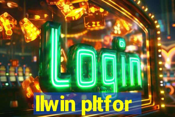 llwin pltfor