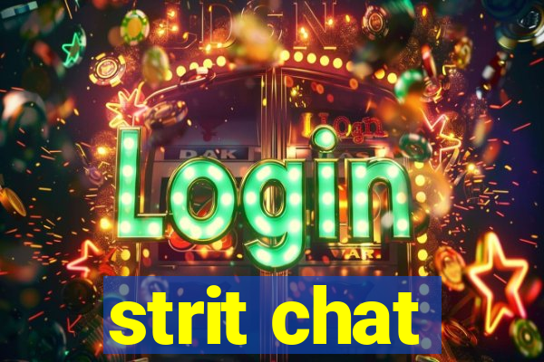 strit chat