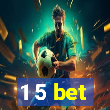 1 5 bet