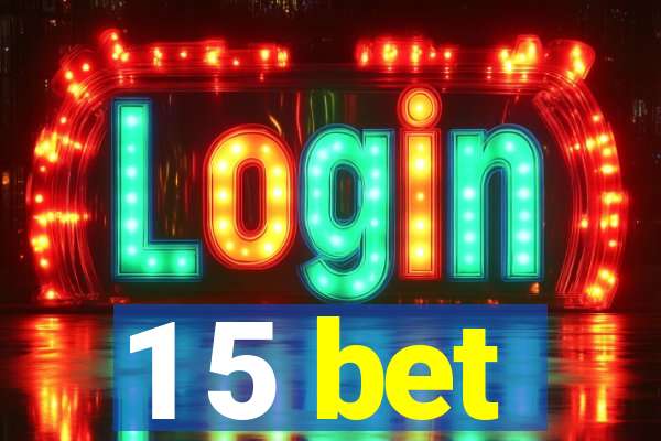 1 5 bet