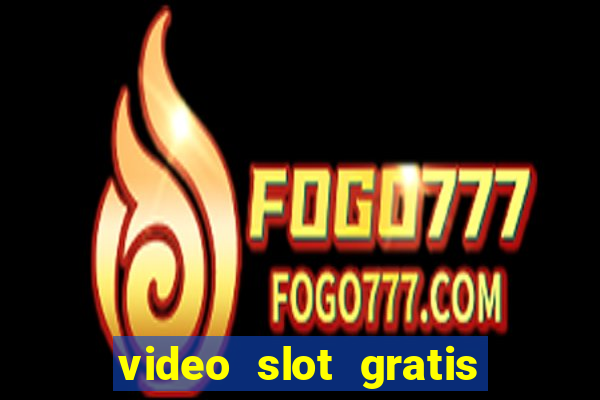 video slot gratis senza registrazione