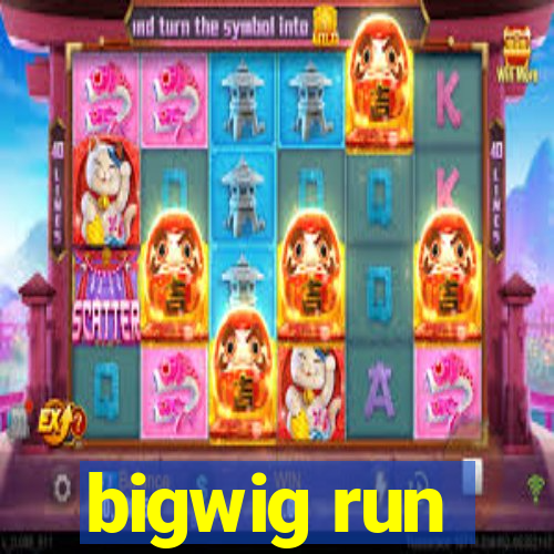 bigwig run