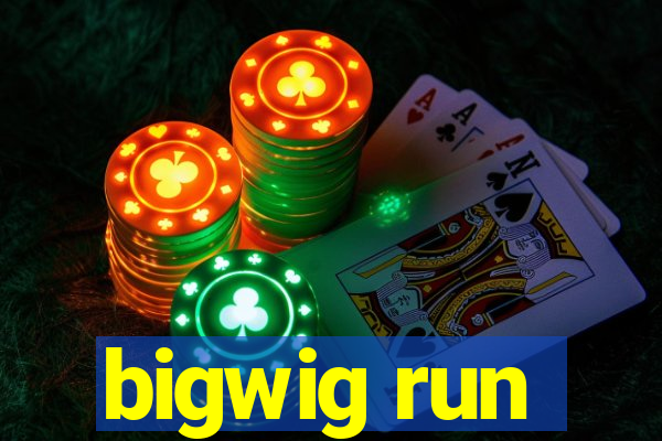 bigwig run