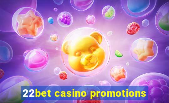 22bet casino promotions