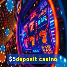 $5deposit casino