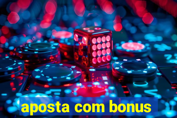 aposta com bonus