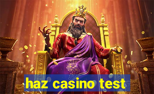 haz casino test