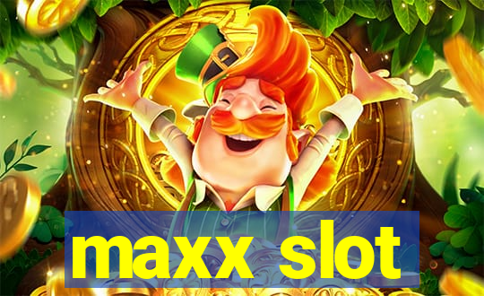 maxx slot