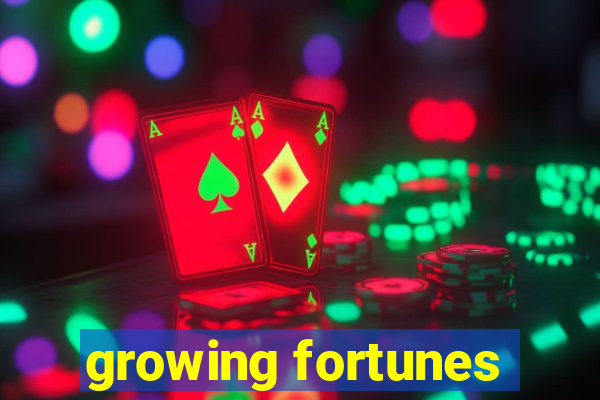 growing fortunes