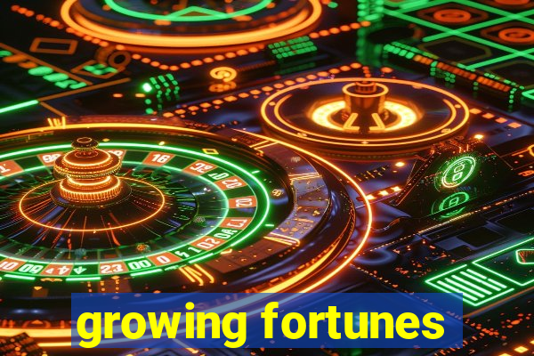 growing fortunes