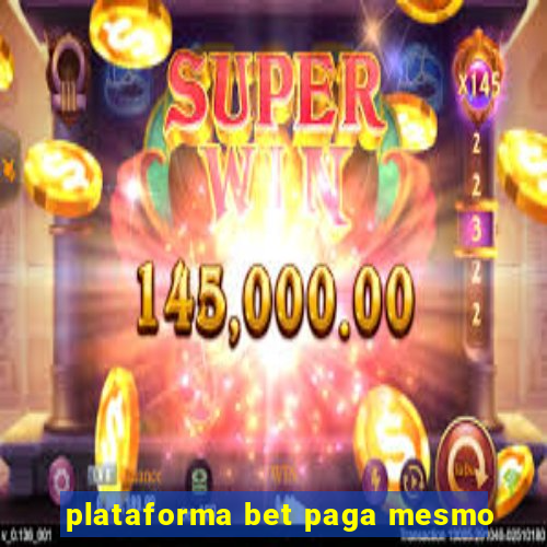 plataforma bet paga mesmo