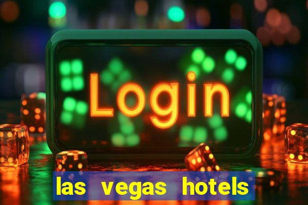 las vegas hotels and casinos