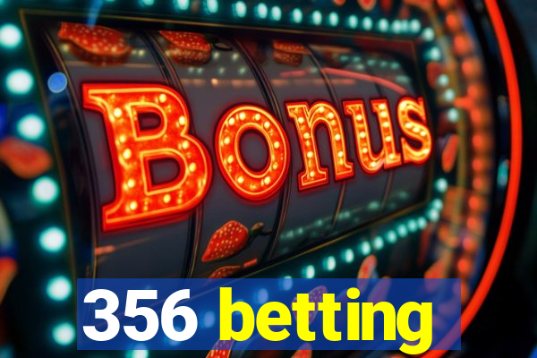 356 betting