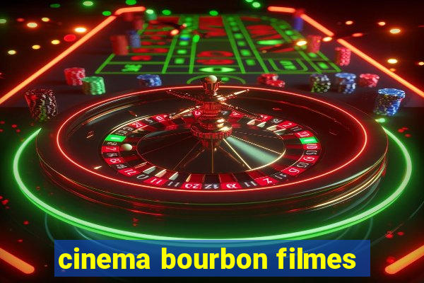 cinema bourbon filmes