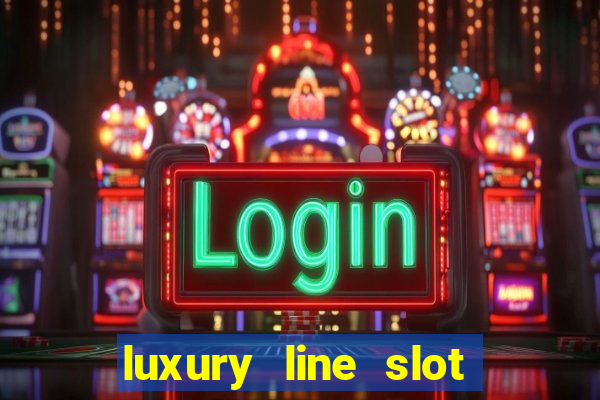 luxury line slot machine online