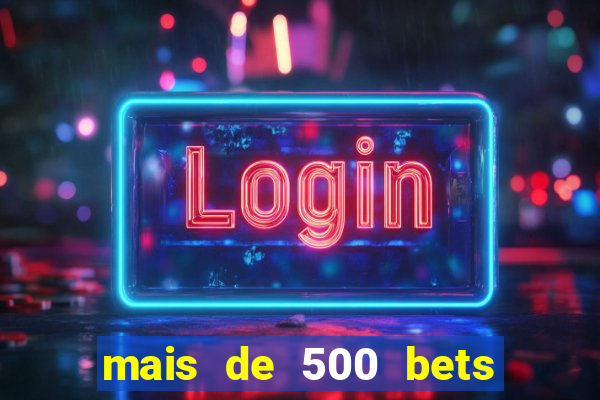 mais de 500 bets vai sair do ar