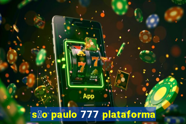 s茫o paulo 777 plataforma