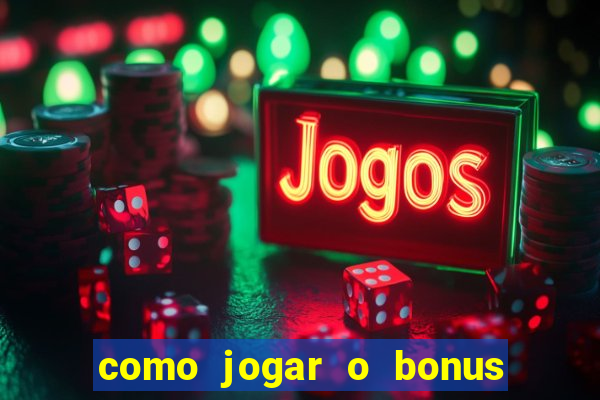 como jogar o bonus do 1win