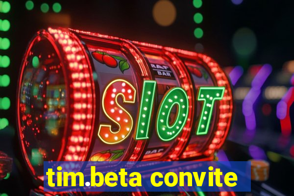 tim.beta convite