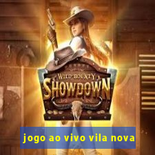 jogo ao vivo vila nova