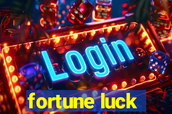 fortune luck