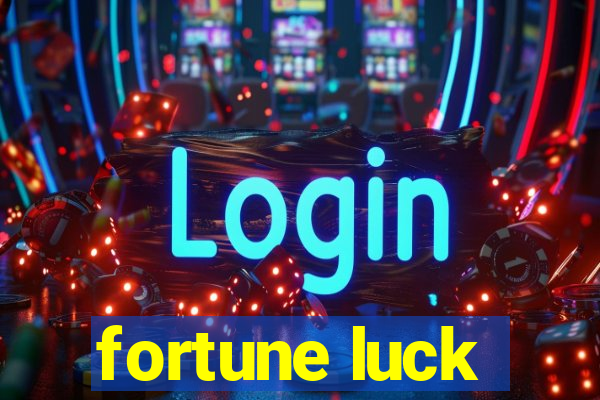 fortune luck