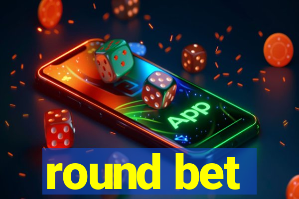 round bet