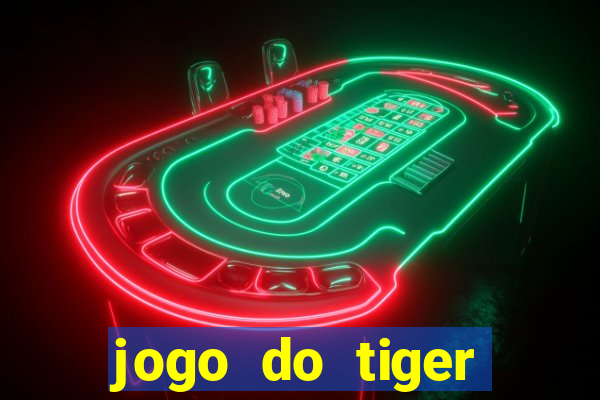 jogo do tiger gratis sem deposito