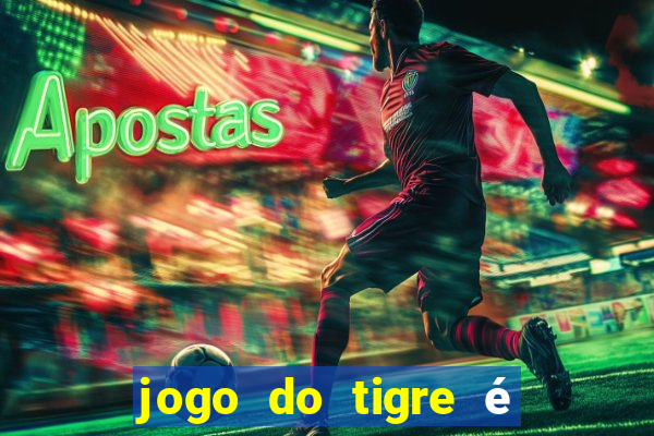 jogo do tigre é legalizado no brasil