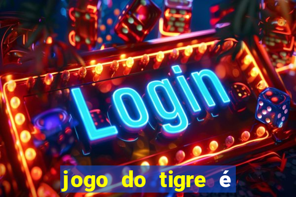 jogo do tigre é legalizado no brasil