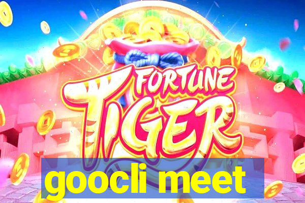 goocli meet