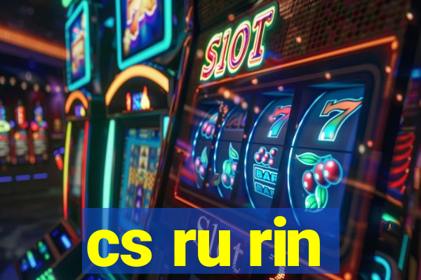 cs ru rin