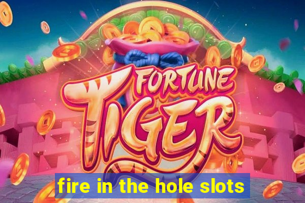 fire in the hole slots