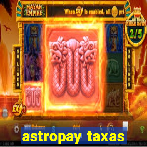 astropay taxas