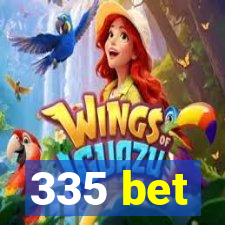 335 bet