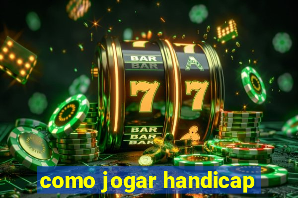 como jogar handicap