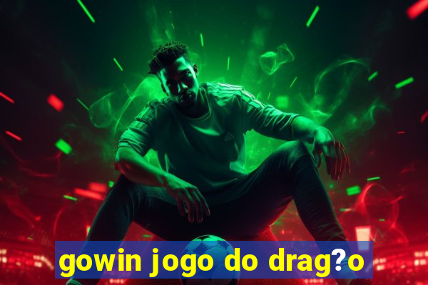 gowin jogo do drag?o