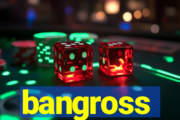 bangross