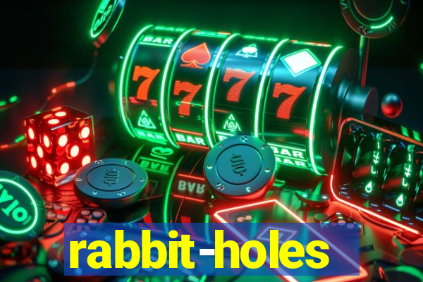 rabbit-holes