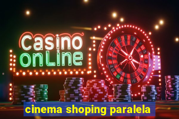 cinema shoping paralela