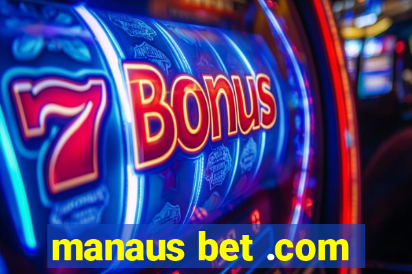 manaus bet .com