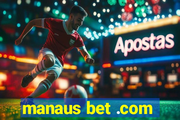 manaus bet .com