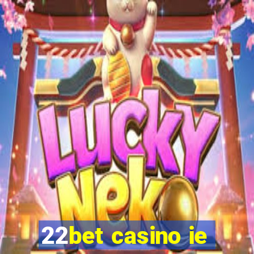 22bet casino ie