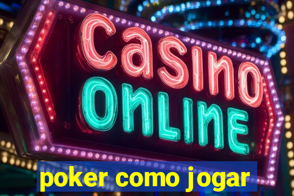 poker como jogar