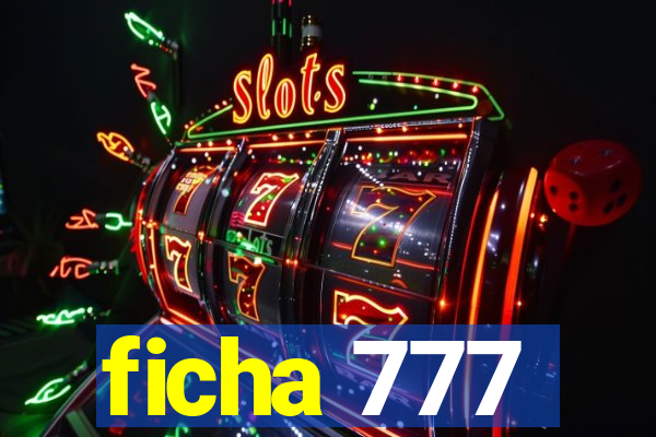 ficha 777