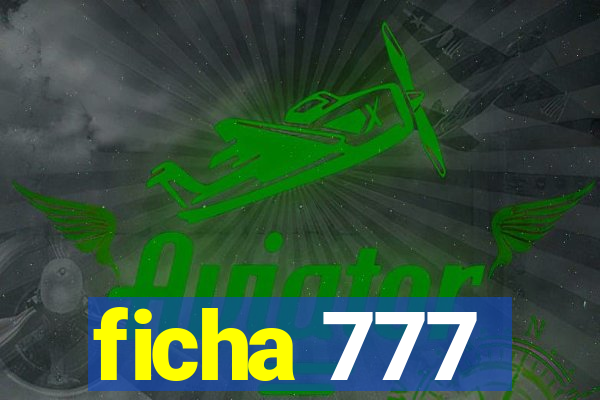 ficha 777